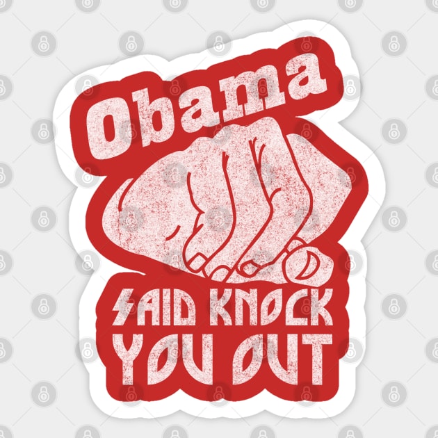 Obama Said Knock You Out Sticker by Clutch Tees